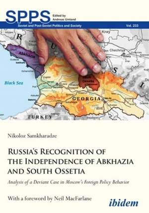 Russia′s Recognition of the Independence of Abkh – Analysis of a Deviant Case in Moscow′s Foreign Policy Behavior de Nikoloz Samkharadze