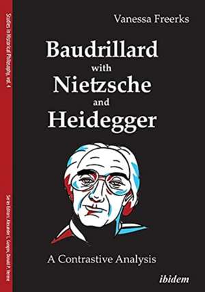 Baudrillard with Nietzsche and Heidegger – A Contrastive Analysis de Vanessa Freerks