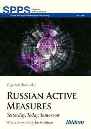 Russian Active Measures: Yesterday, Today, Tomorrow de Dr. Olga Bertelsen