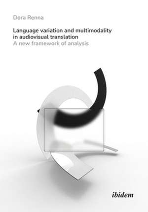 Language Variation and Multimodality in Audiovis – A New Framework of Analysis de Dora Renna