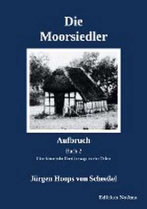 Die Moorsiedler Buch 2: Aufbruch de Jürgen Hoops von Scheeßel