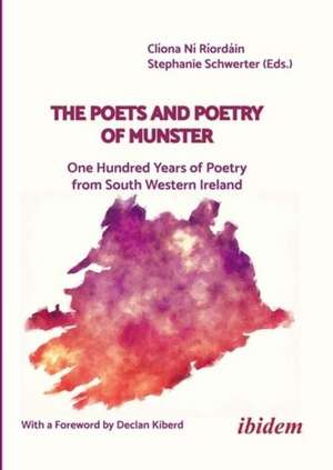 The Poets and Poetry of Munster: One Hundred Years of Poetry from South Western Ireland with a Foreword by Declan Kiberd de Cliona Ni Riordain