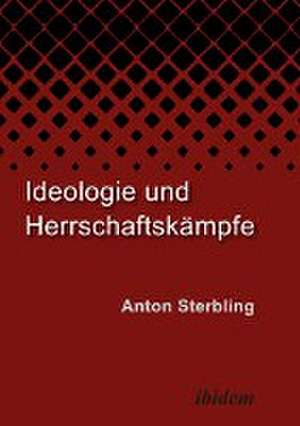 Ideologie und Herrschaftskämpfe de Anton Sterbling