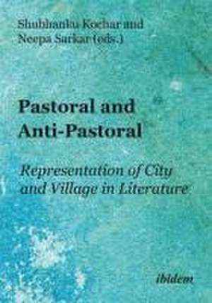 Pastoral and Anti-Pastoral: Representation of City and Village in Literature de Shubhanku Sarkar Kochar