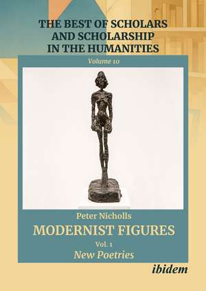 Modernist Figures: Volume 1: New Poetries de Prof Peter Nicholls