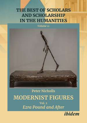 Modernist Figures: Volume 2: Ezra Pound and After de Prof Peter Nicholls