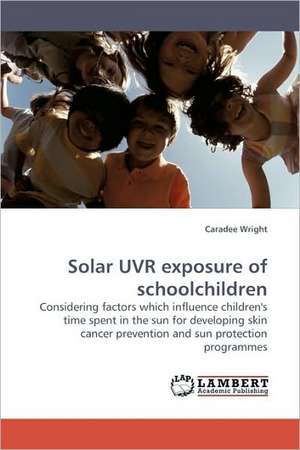 Solar UVR exposure of schoolchildren de Caradee Wright