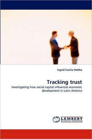 Tracking trust de Ingrid Cecilia Holthe