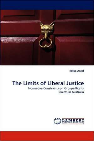 The Limits of Liberal Justice de Ildiko Antal