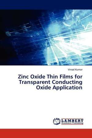 Zinc Oxide Thin Films for Transparent Conducting Oxide Application de Kumar Vinod