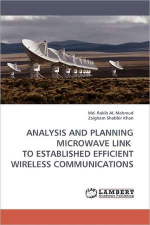 Analysis and Planning Microwave Link to Established Efficient Wireless Communications de Mahmud Md. Rakib AL