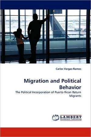 Migration and Political Behavior de Carlos Vargas-Ramos