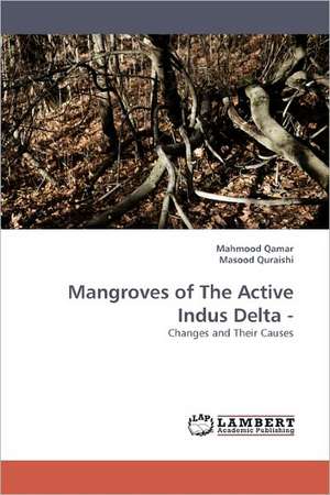 Mangroves of The Active Indus Delta - de Qamar Mahmood