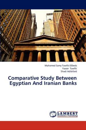 Comparative Study Between Egyptian And Iranian Banks de Samy Tawfik ElDeeb Mohamed