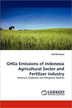 GHGs Emissions of Indonesia Agricultural Sector and Fertilizer Industry de Edi Munawar