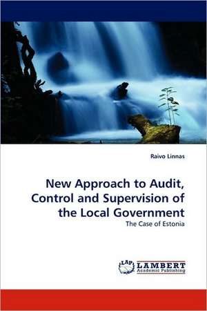 New Approach to Audit, Control and Supervision of the Local Government de Raivo Linnas