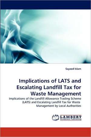 Implications of LATS and Escalating Landfill Tax for Waste Management de Sayeed Islam