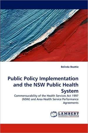 Public Policy Implementation and the NSW Public Health System de Belinda Beattie