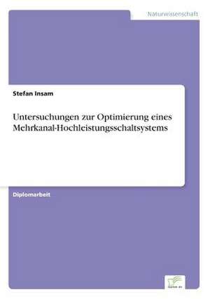 Untersuchungen zur Optimierung eines Mehrkanal-Hochleistungsschaltsystems de Stefan Insam