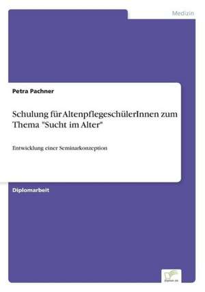 Schulung für AltenpflegeschülerInnen zum Thema "Sucht im Alter" de Petra Pachner