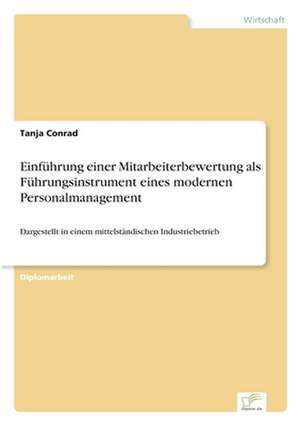 Einführung einer Mitarbeiterbewertung als Führungsinstrument eines modernen Personalmanagement de Tanja Conrad