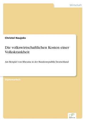 Die volkswirtschaftlichen Kosten einer Volkskrankheit de Christel Naujoks