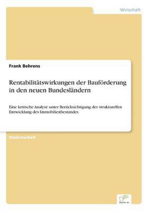 Rentabilitätswirkungen der Bauförderung in den neuen Bundesländern de Frank Behrens