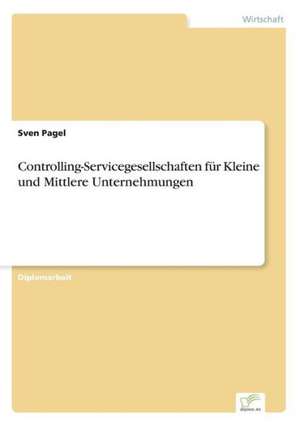 Controlling-Servicegesellschaften für Kleine und Mittlere Unternehmungen de Sven Pagel