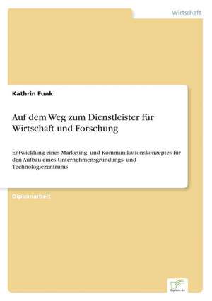 Auf dem Weg zum Dienstleister für Wirtschaft und Forschung de Kathrin Funk