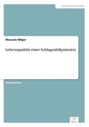 Lebensqualität einer Schlaganfallpatientin de Manuela Wöger