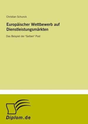 Europäischer Wettbewerb auf Dienstleistungsmärkten de Christian Schunck