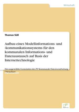 Aufbau eines Modellinformations- und -kommunikationssystems für den kommunalen Informations- und Datenaustausch auf Basis der Internettechnologie de Thomas Süß