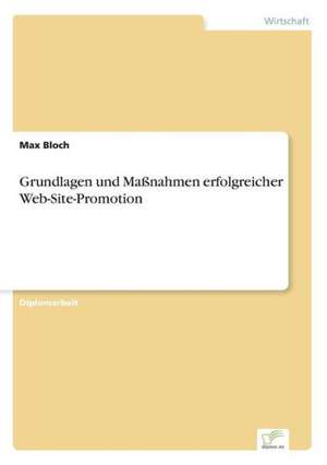 Grundlagen und Maßnahmen erfolgreicher Web-Site-Promotion de Max Bloch