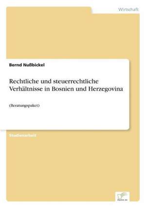 Rechtliche und steuerrechtliche Verhältnisse in Bosnien und Herzegovina de Bernd Nußbickel