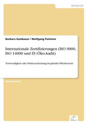 Internationale Zertifizierungen (ISO 9000, ISO 14000 und EU-Öko-Audit) de Barbara Gaisbauer