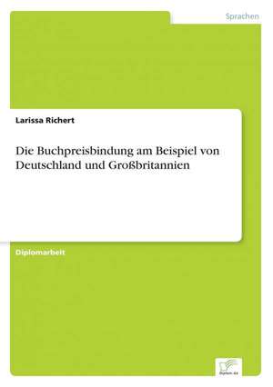 Die Buchpreisbindung am Beispiel von Deutschland und Großbritannien de Larissa Richert