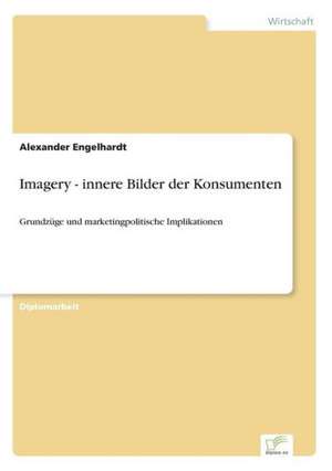 Imagery - innere Bilder der Konsumenten de Alexander Engelhardt