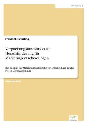 Verpackungsinnovation als Herausforderung für Marketingentscheidungen de Friedrich Everding