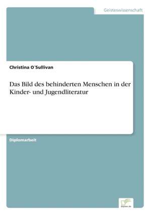 Das Bild des behinderten Menschen in der Kinder- und Jugendliteratur de Christina O´Sullivan