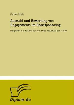 Auswahl und Bewertung von Engagements im Sportsponsoring de Carsten Jacob