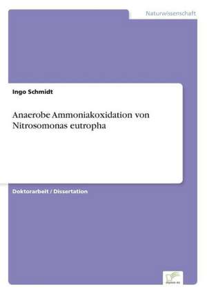 Anaerobe Ammoniakoxidation von Nitrosomonas eutropha de Ingo Schmidt