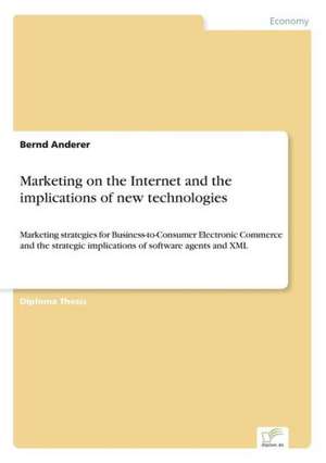 Marketing on the Internet and the implications of new technologies de Bernd Anderer