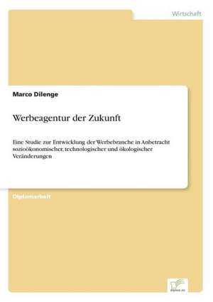 Werbeagentur der Zukunft de Marco Dilenge