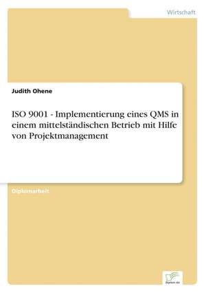 ISO 9001 - Implementierung eines QMS in einem mittelständischen Betrieb mit Hilfe von Projektmanagement de Judith Ohene