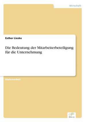 Die Bedeutung der Mitarbeiterbeteiligung für die Unternehmung de Esther Lieske