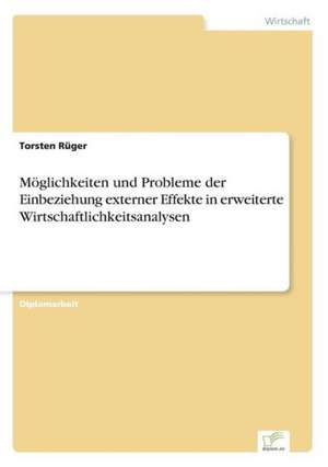 Möglichkeiten und Probleme der Einbeziehung externer Effekte in erweiterte Wirtschaftlichkeitsanalysen de Torsten Rüger