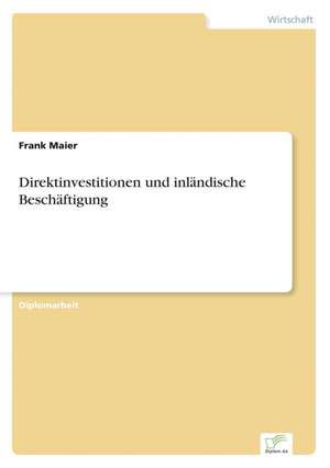 Direktinvestitionen und inländische Beschäftigung de Frank Maier