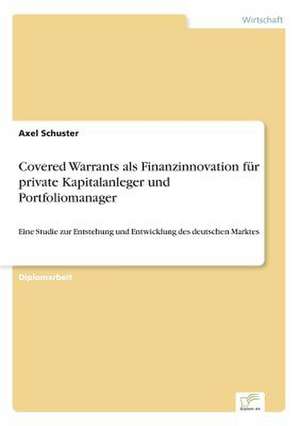 Covered Warrants als Finanzinnovation für private Kapitalanleger und Portfoliomanager de Axel Schuster