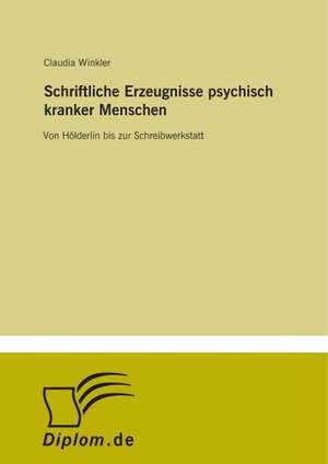 Schriftliche Erzeugnisse psychisch kranker Menschen de Claudia Winkler