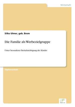 Die Familie als Werbezielgruppe de geb. Brem Ulmer